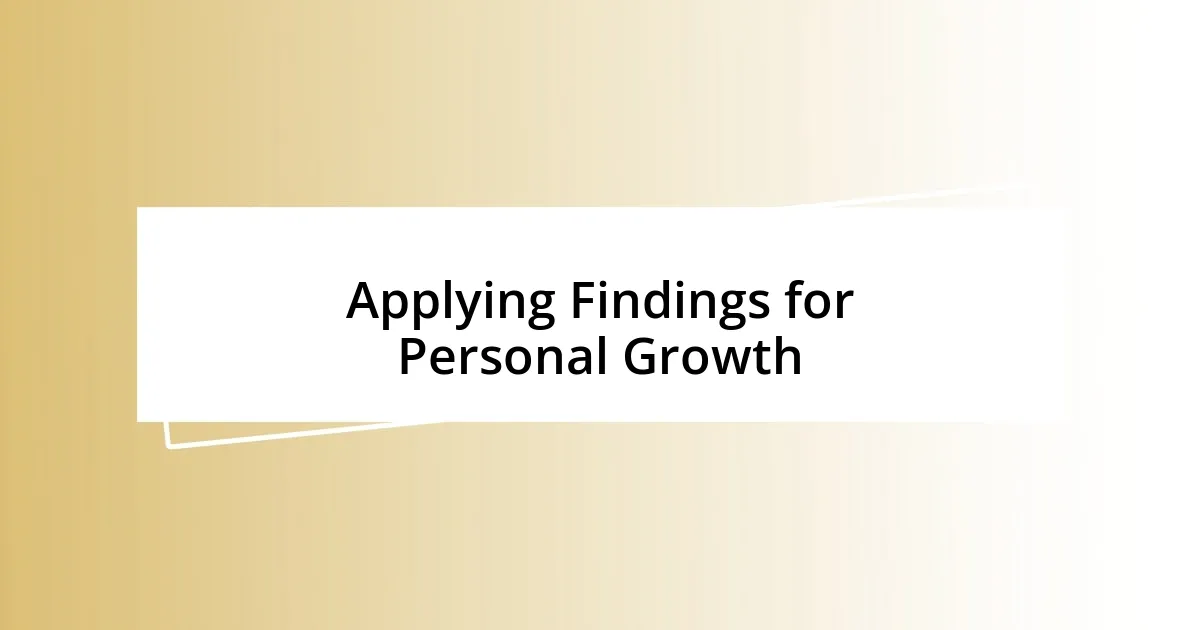 Applying Findings for Personal Growth