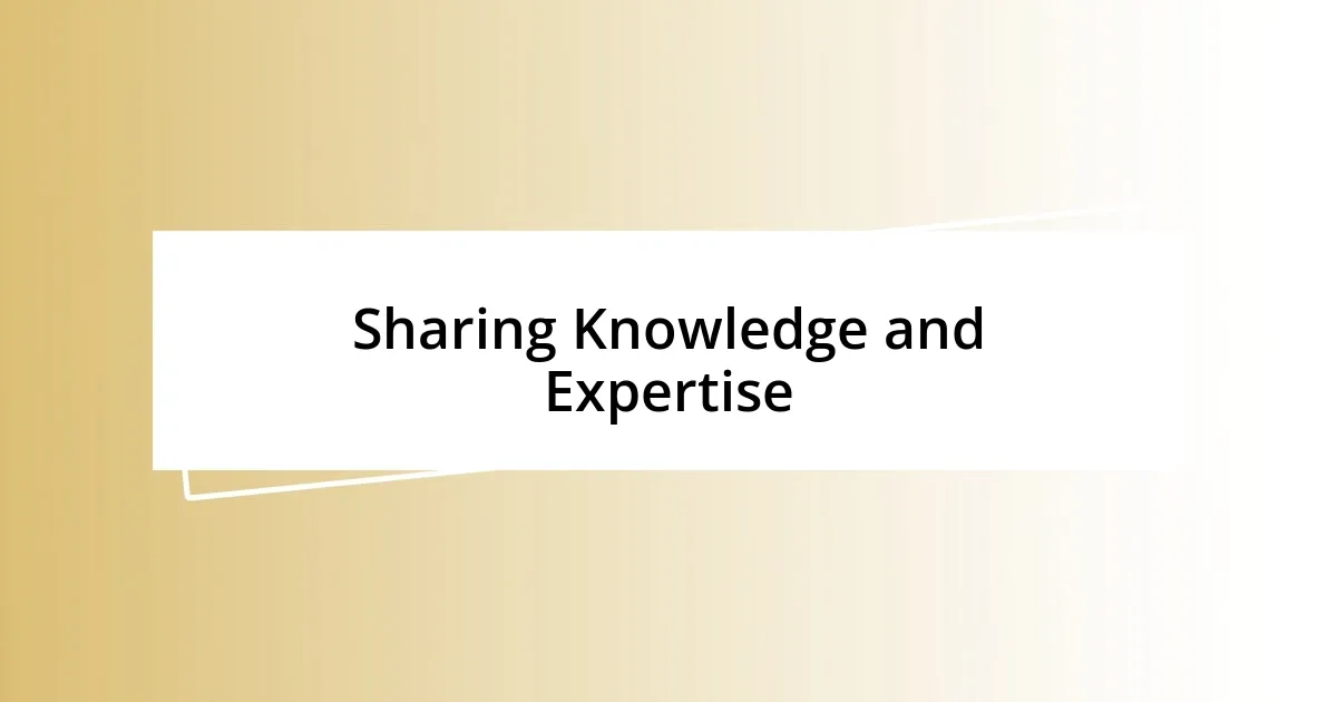 Sharing Knowledge and Expertise