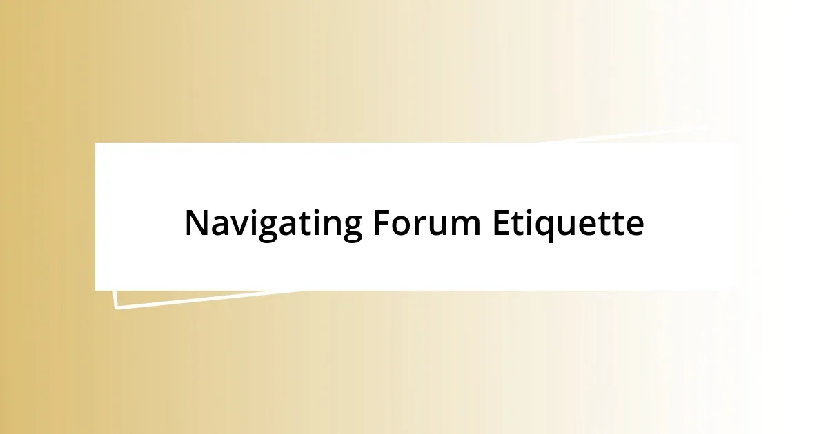 Navigating Forum Etiquette