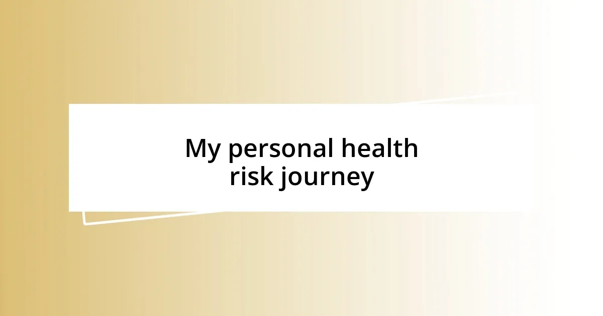 My personal health risk journey