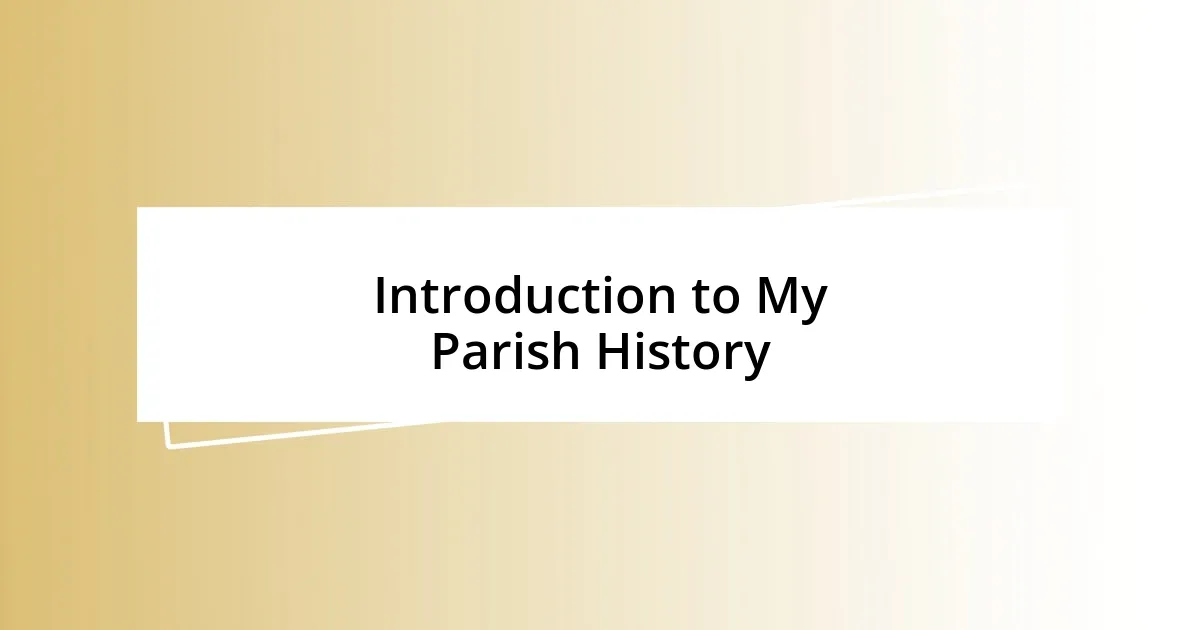 Introduction to My Parish History