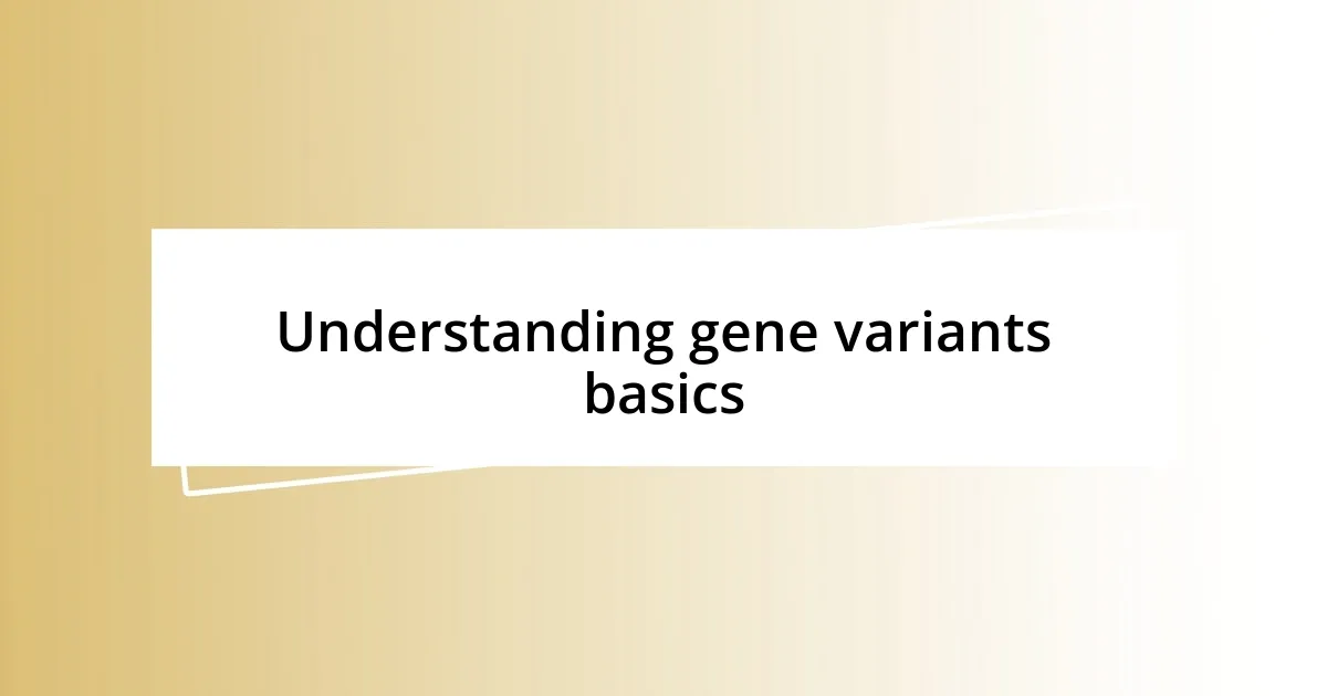 Understanding gene variants basics