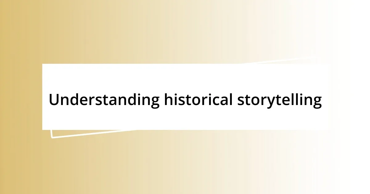 Understanding historical storytelling