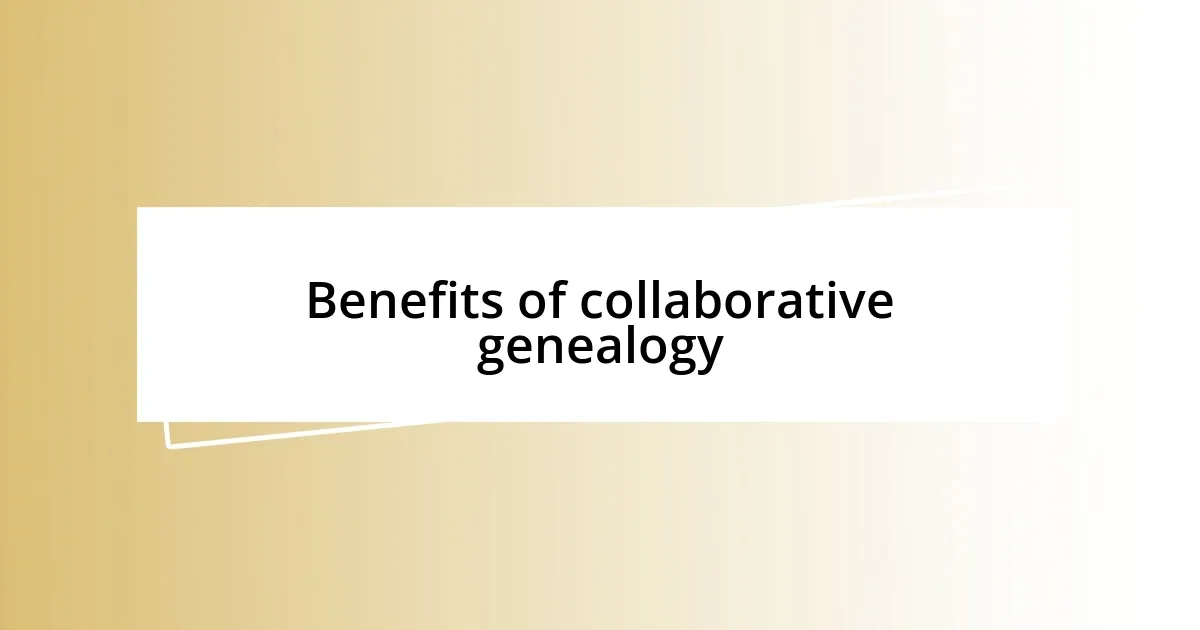 Benefits of collaborative genealogy