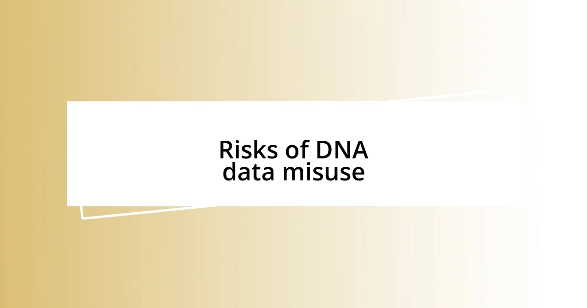 Risks of DNA data misuse