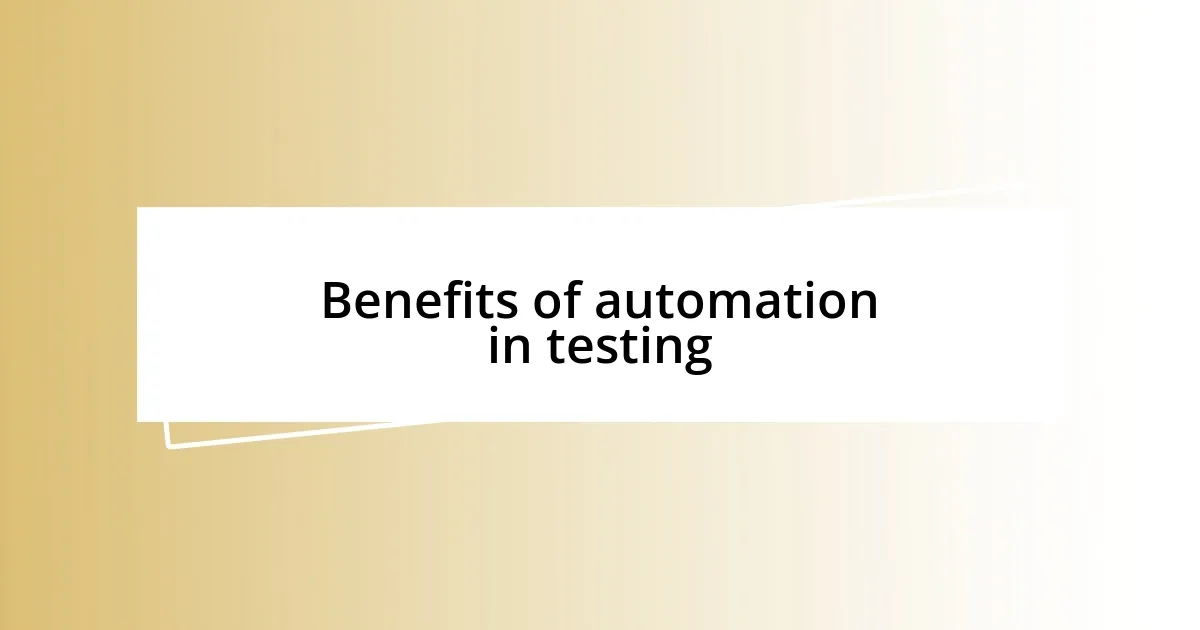 Benefits of automation in testing