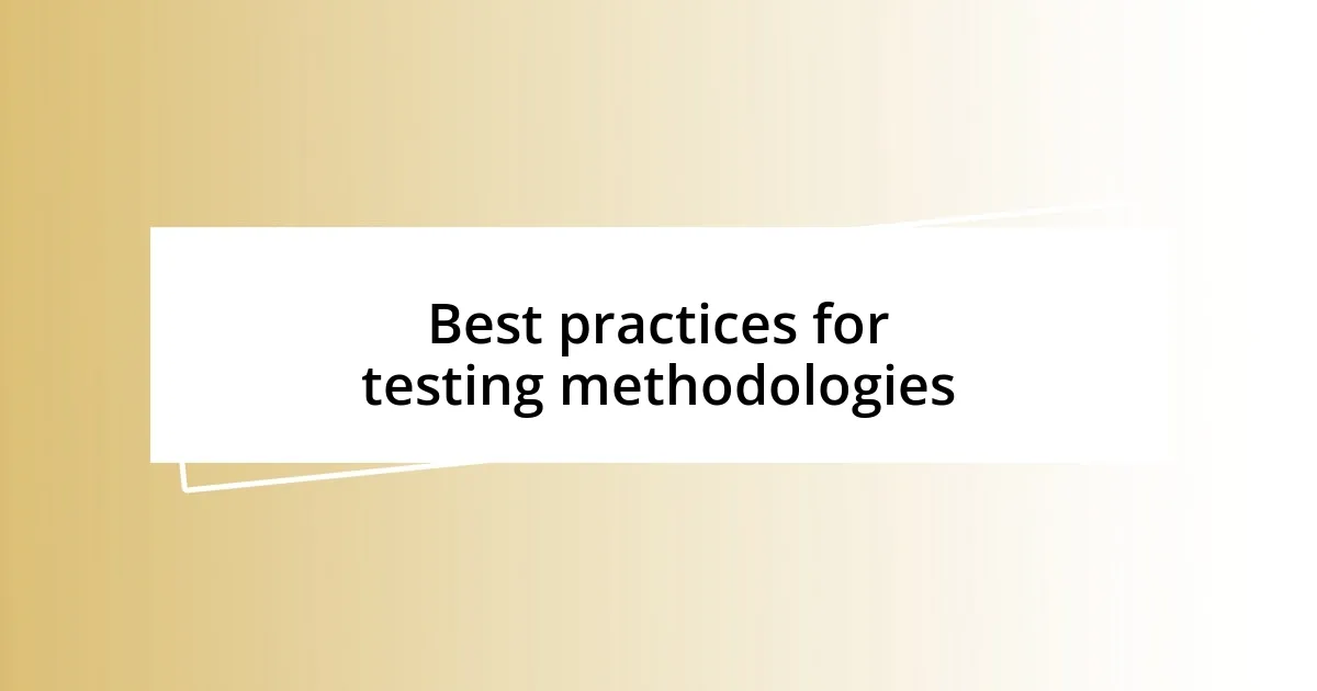 Best practices for testing methodologies