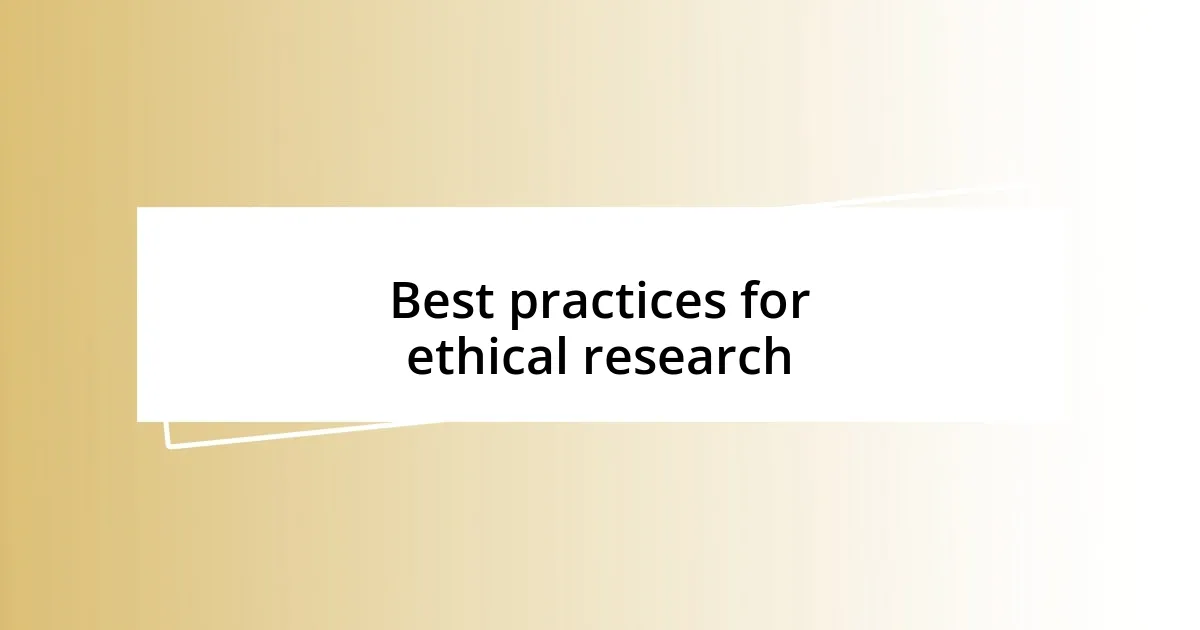 Best practices for ethical research