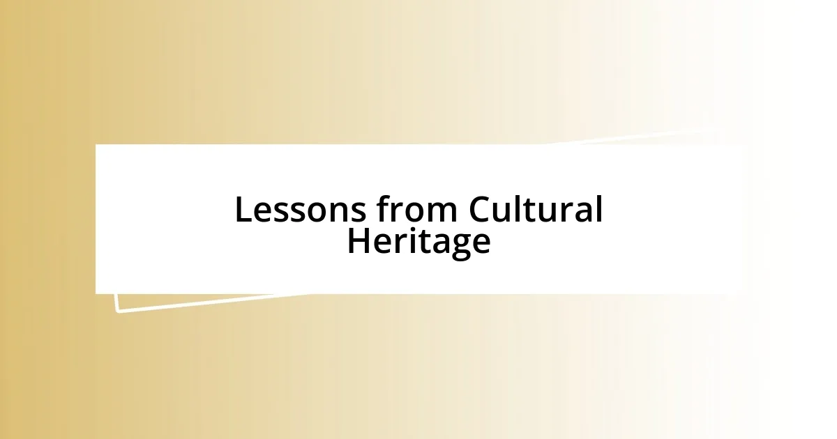 Lessons from Cultural Heritage