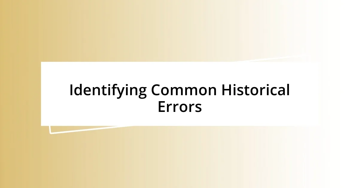 Identifying Common Historical Errors