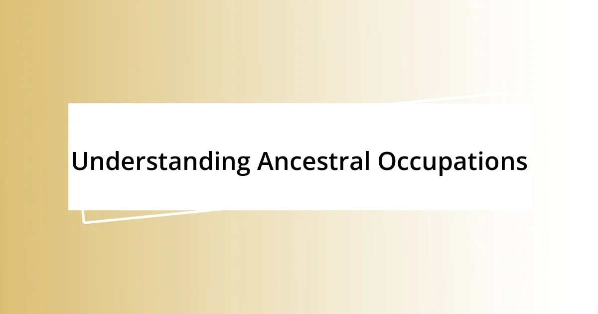 Understanding Ancestral Occupations