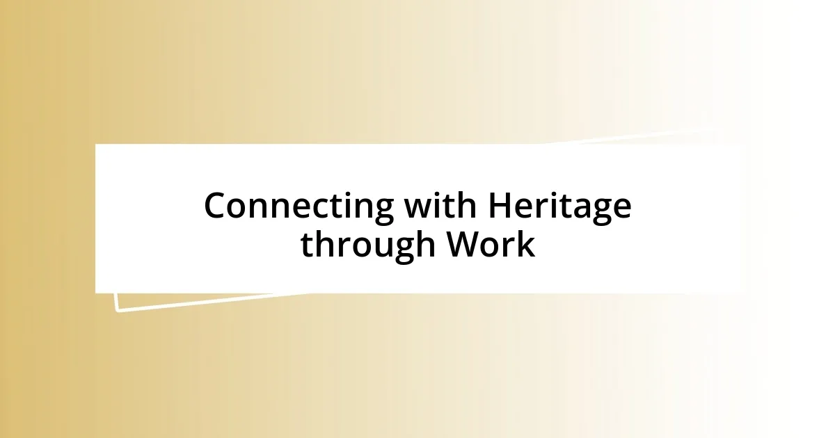 Connecting with Heritage through Work