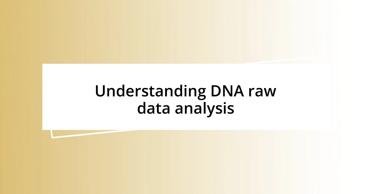 Understanding DNA raw data analysis