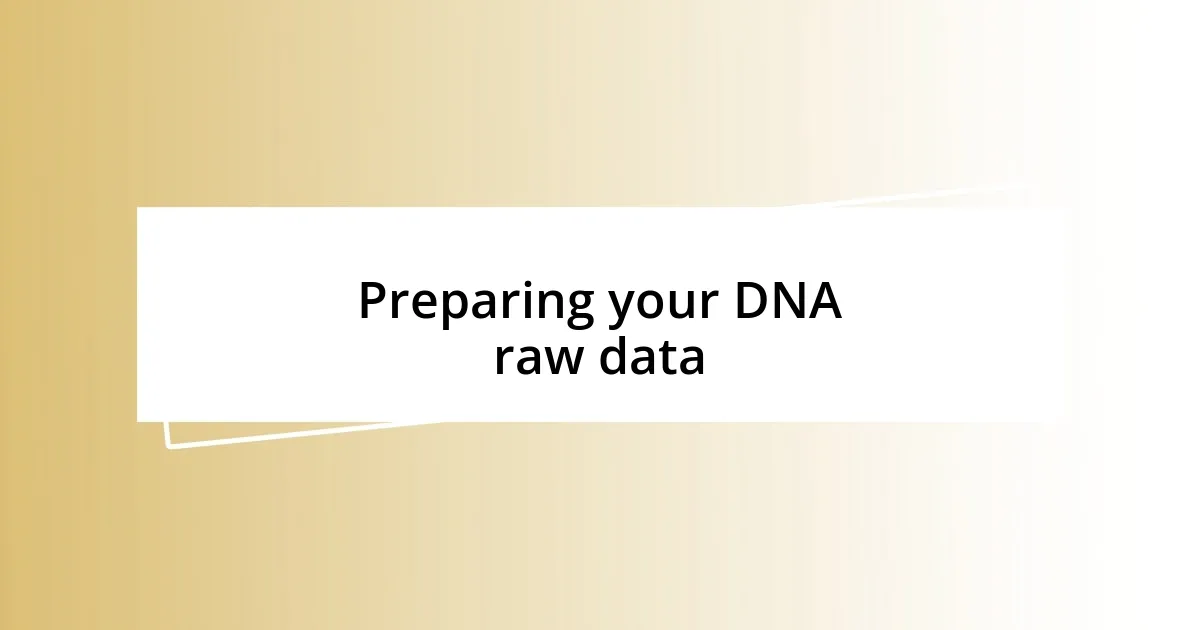 Preparing your DNA raw data