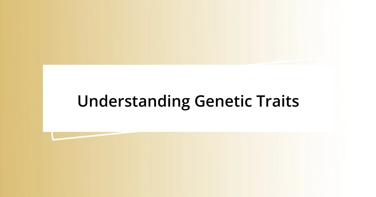 Understanding Genetic Traits