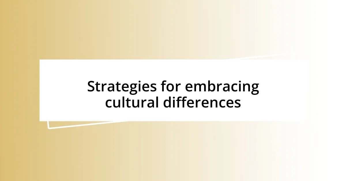 Strategies for embracing cultural differences