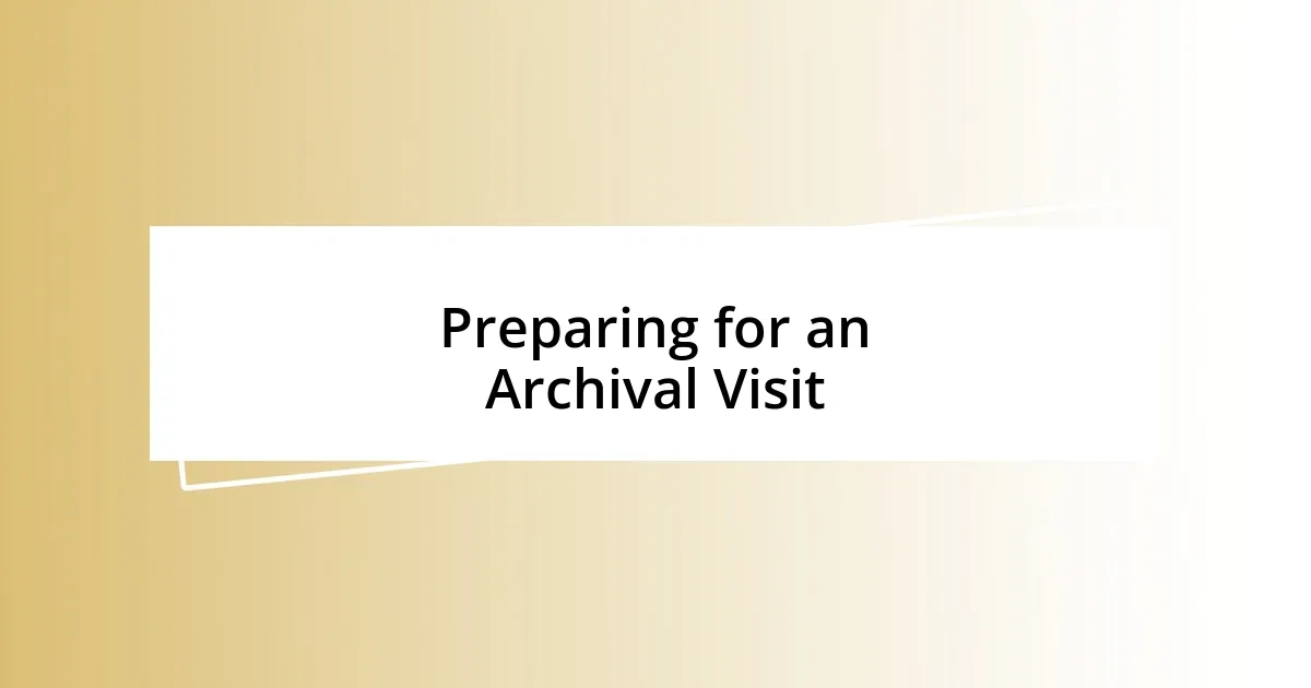 Preparing for an Archival Visit