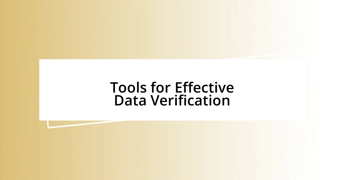 Tools for Effective Data Verification