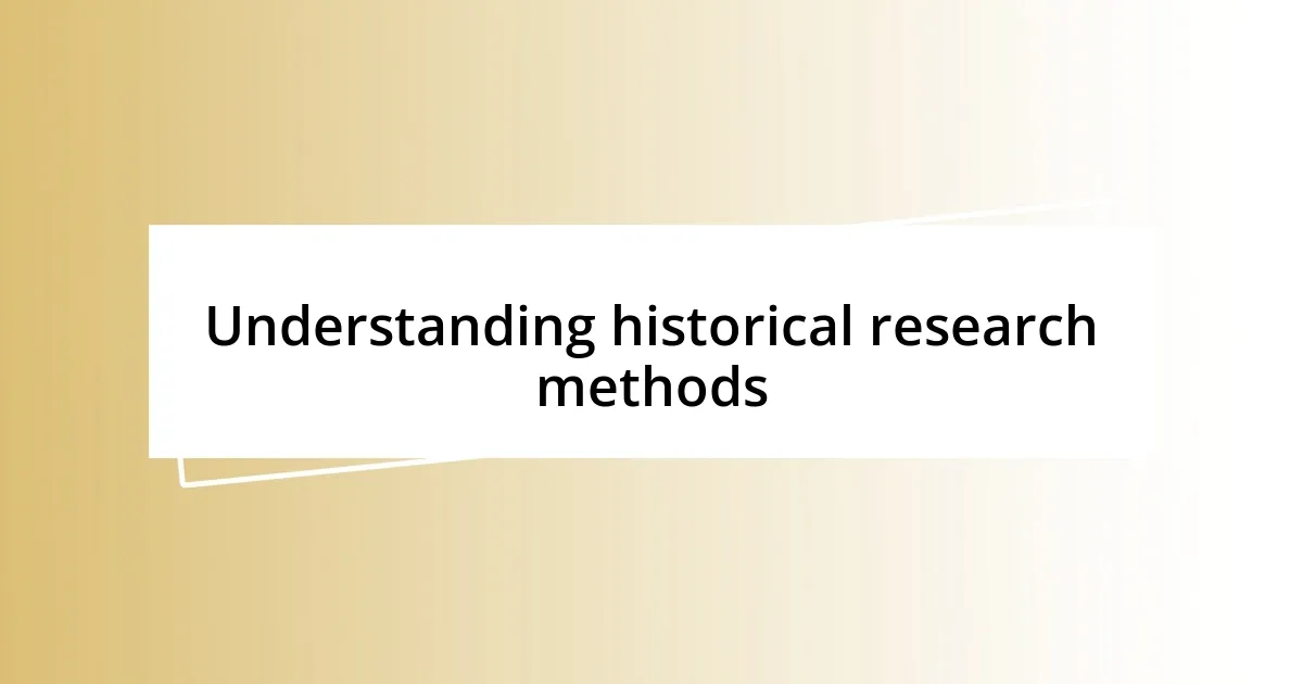 Understanding historical research methods