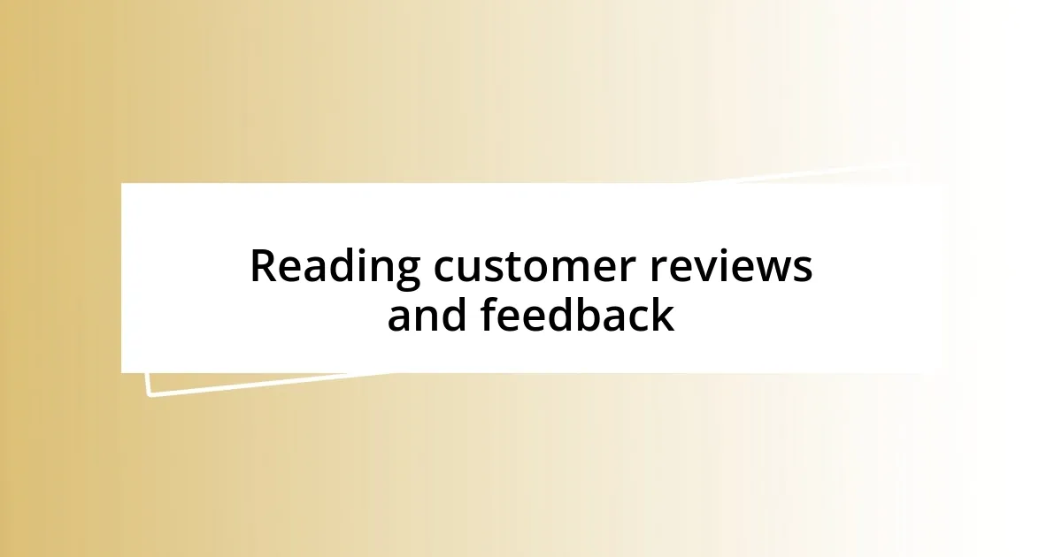 Reading customer reviews and feedback