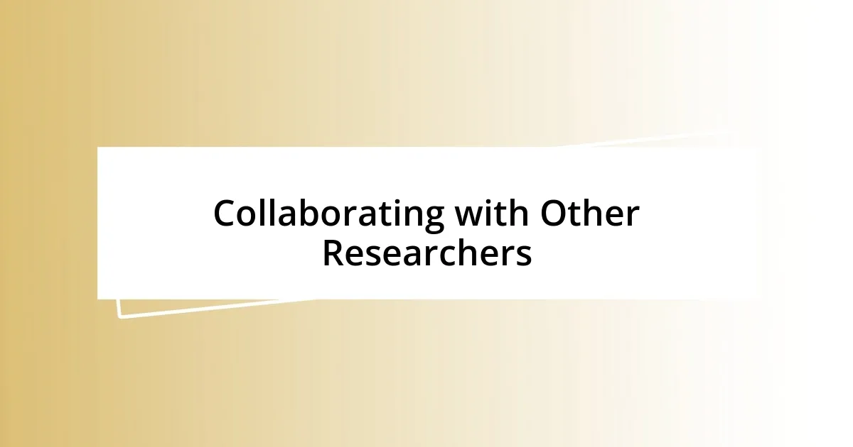 Collaborating with Other Researchers