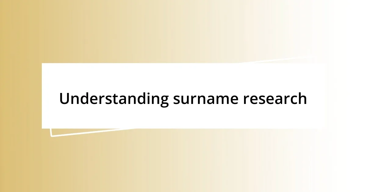 Understanding surname research