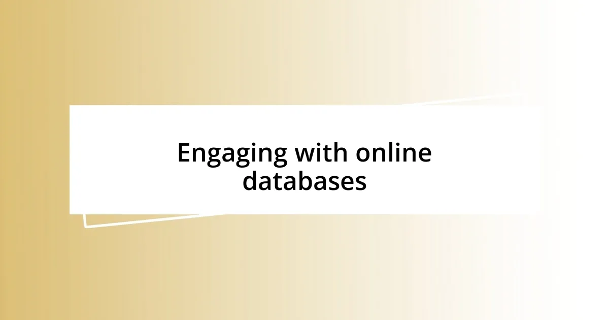 Engaging with online databases