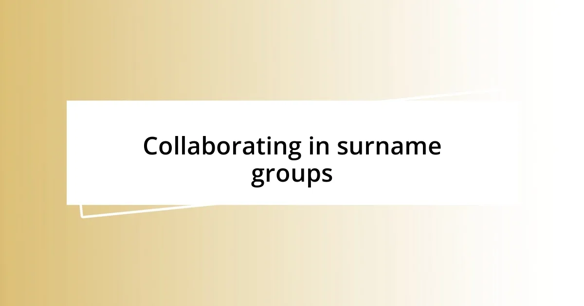 Collaborating in surname groups